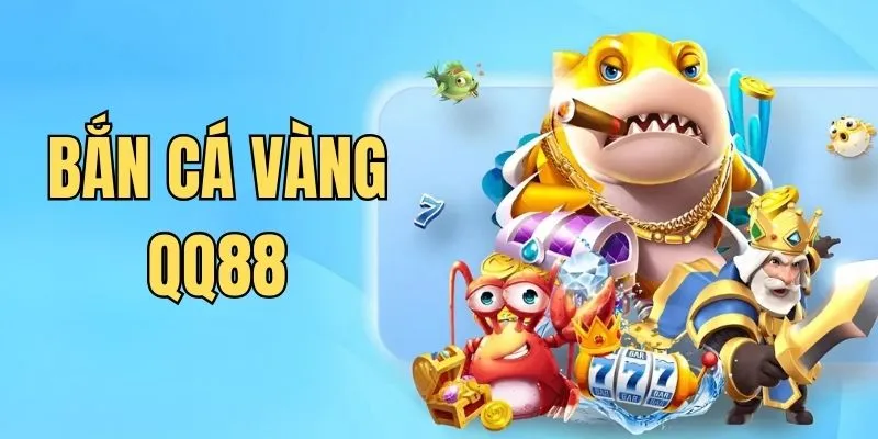 Bắn cá vàng QQ88