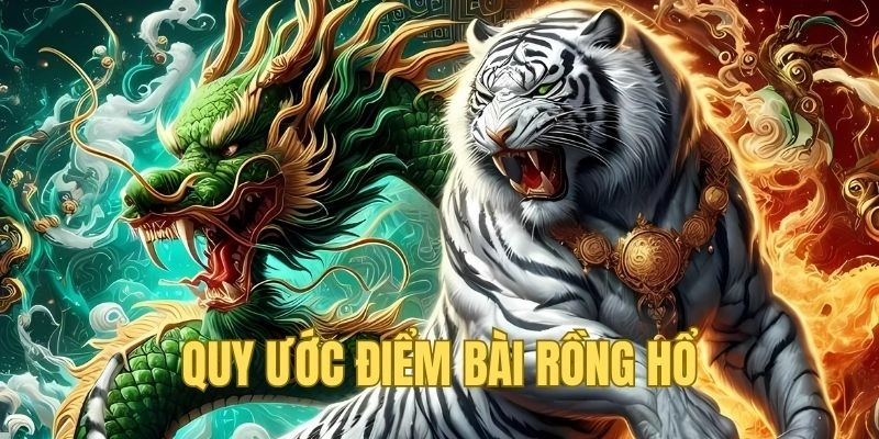 Quy ước chung điểm bài Dragon Tiger