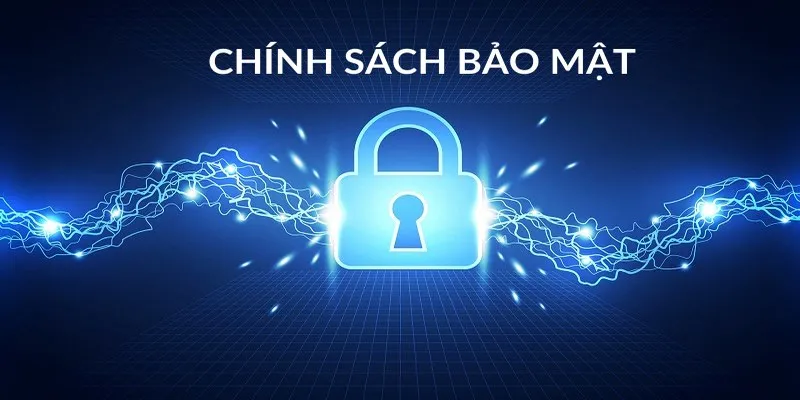 Chính sách bảo mật thông tin quan trọng thế nào hiểu rõ để tránh rủi ro!