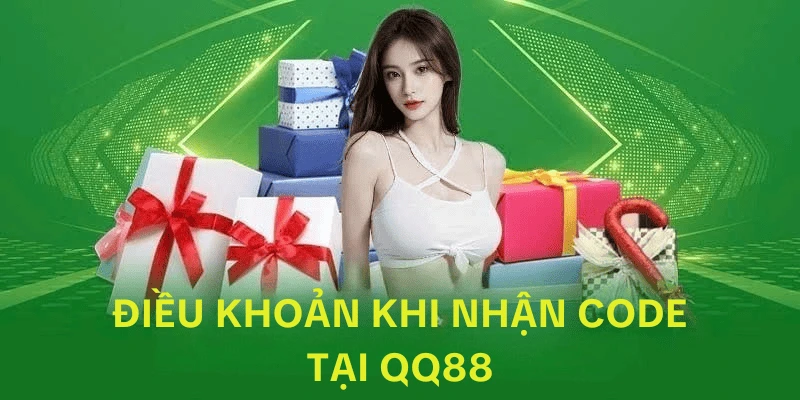 Điểm danh các điều khoản chung khi nhận code QQ88