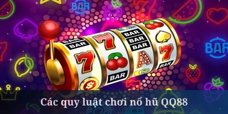 Choi nổ hũ QQ88 cần hiểu rõ nguyên tắc hoạt động