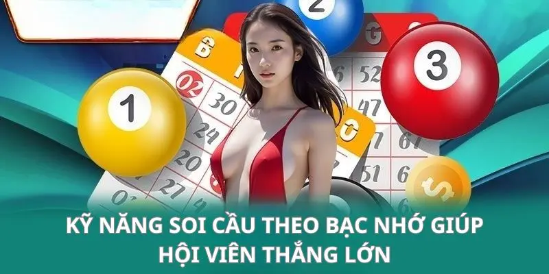 Kỹ năng soi theo bạc nhớ giúp hội viên thắng lớn