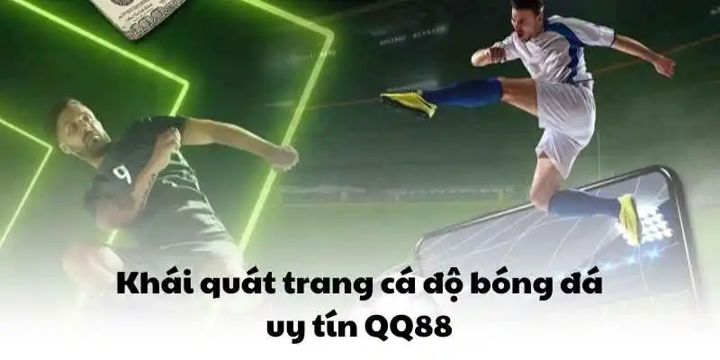 Khái quát trang cá độ bóng đá uy tín QQ88