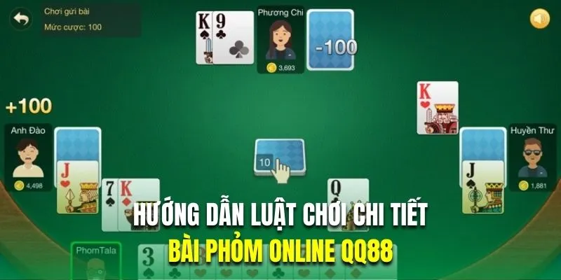 Hướng dẫn luật chơi chi tiết bài Phỏm online QQ88