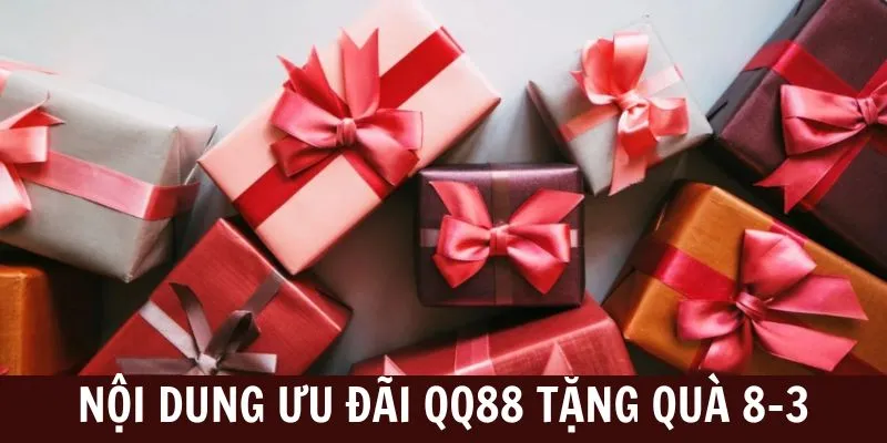 Những ưu đãi đặc biệt trong dịp 8/3 tại QQ88